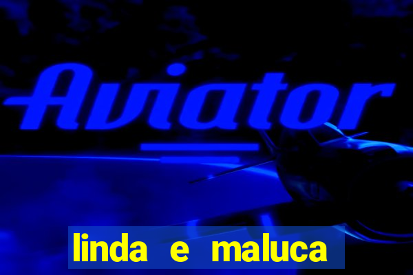 linda e maluca orochi letra